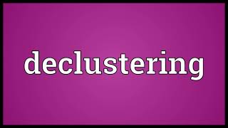Declustering Meaning