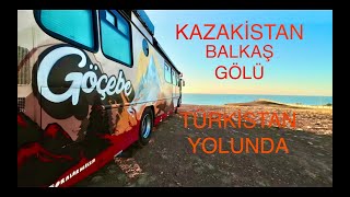 WE ARE ON THE ROAD TO TURKISTAN WITH KARAVAN / KAZAKHSTAN BALKAŞ LAKE