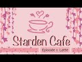 Starden Cafe - Episode 1: Latte | Voxitea Original Series