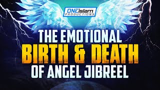 The Emotional Birth & Death Of Angel Jibreel