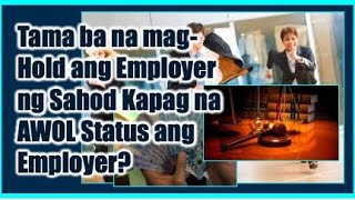 Tama ba na mag Hold ng Sahod Employer kapag na AWOL Status ang Employee? Termination ba ang AWOL?