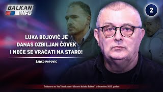 INTERVJU: Žarko Popović - Luka Bojović je ozbiljan čovek i neće se vraćati na staro! (12.12.2022)