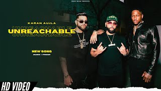 Karan Aujla - Unreachable (Official Video) Way Ahead EP | Yeah Proof & YG | New Punjabi Songs 2022