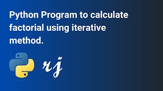 Python Program to calculate factorial using iterative method.