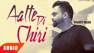Aatte Di Chiri (Full Audio Song) | Sharry Mann | Full Audio Song | Speed Records