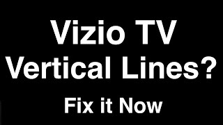 Vizio TV Vertical Lines  -  Fix it Now