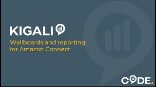 Kigali - wallboards and reporting for Amazon Connect. Overview and Demo