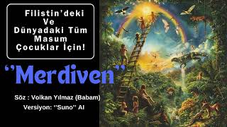 Filistin’deki  Ve Dünyadaki Tüm Masum Çocuklar İçin | Merdiven | Volkan Yılmaz \u0026 Suno AI Vers.