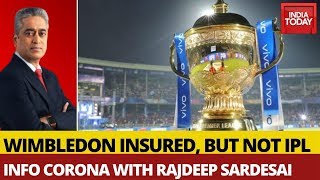 Wimbledon Insured But No Pandemic Cover For IPL | Info Corona With Rajdeep Sardesai