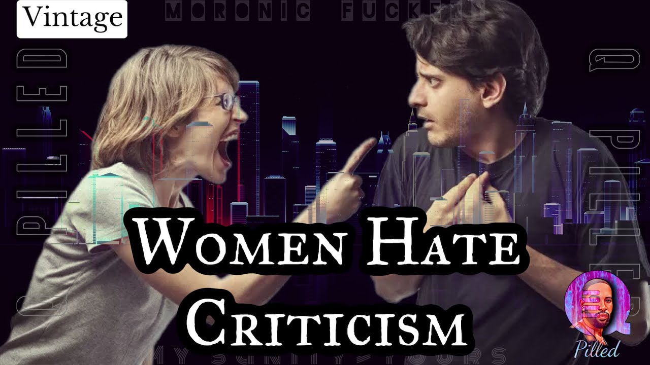 Women HATE CRITICISM! | Vintage Q Pill - YouTube