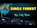 Ku Tak Bisa [ Hard ] • Dennie Rmx • Single Funkot