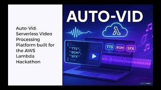 Auto-Vid: Serverless Video Processing with AWS Lambda | Hackathon Demo