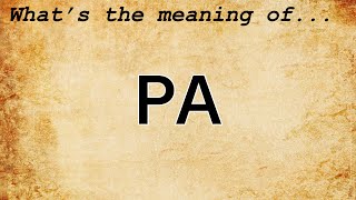 PA Meaning : Definition of PA