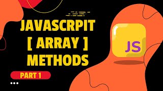 JavaScript - Array Methods Part 1