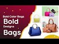 Wonderful Bold Color Hand Bags Designs | Creative Hand Bags For Women's | Hand Bags Ideas & Designs