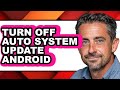 How to Turn Off Auto System Update Android (full Guide)