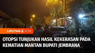 Misteri Kematian Mantan Bupati Jembrana, Hasil Otopsi Tunjukan Adanya Kekerasan | Liputan 6