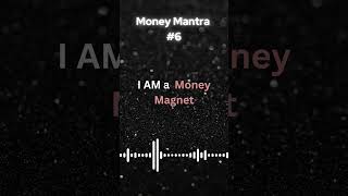 Money Mantra 6 | I AM a Money Magnet