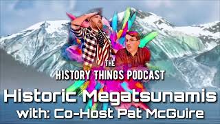 HTP EP: Historic Megatsunamis w/Co-Host Pat McGuire