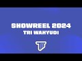 Tri Wahyudi - Showreel - 2024