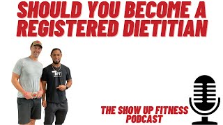 Should you become a registered DieTITian | The Show Up Fitness Podcast SUF Nutrition Coach Program