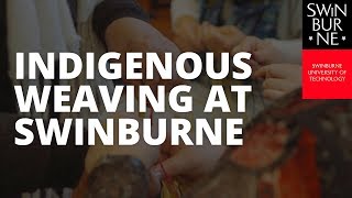 Indigenous weaving at Swinburne