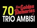 70 LAGU TRIO AMBISI GOLDEN MEMORIES - POP NOSTALGIA INDONESIA 5 JAM NONSTOP