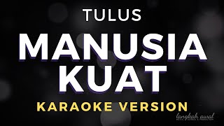 Tulus - Manusia Kuat | Karaoke Version