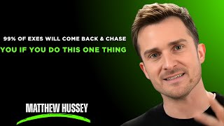 99% OF EXES WILL COME BACK & CHASE YOU IF YOU DO THIS ONE THING | Matthew Hussey