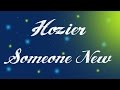 Someone New - Hozier / Lyrics (Hozier)