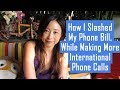 How I Slashed My Phone Bill, While Making More International Phone Calls How I Slashed My Phone Bill, While Making More International Phone Calls