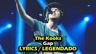 The Kooks - Gap (Lyrics / Legendado)