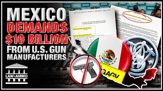 Mexico’s Gun Control FAILED. Now They Are Blaming Smith \u0026 Wesson?