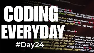 I code EVERYDAY until i get a placement/internships(#Day24)