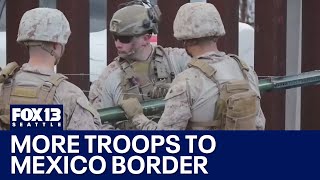 More troops sent to Mexico border | FOX 13 Seattle