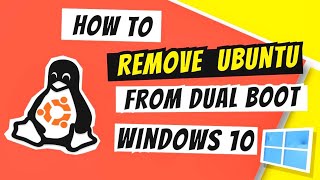 How to Remove Ubuntu (Linux) from Dual Boot (EFI) Windows 10