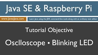 Java and Raspberry Pi Programming - Oscilloscope and a Blinking LED