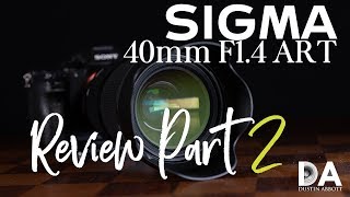 Sigma 40mm F1.4 ART Review Part 2 | 4K