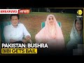 Toshakhana 2.0 Case: Bushra Bibi Gets Bail | Breaking News | WION