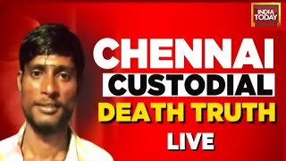 Tamil Nadu Custodial Death News Updates | Chennai Custodial Death Revelation | India Today