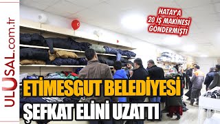 Etimesgut Belediyesi depremzedelere şefkat elini uzattı