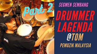 Drummer Lagenda Malaysia @TOM (Bahagian 2)