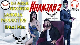 KHANJAR 2     ALI MASHLA   Ft Lahoria production Dj Arsh Records dhol mix DJ remix new Lahoria2021