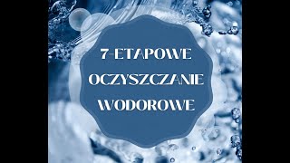 7 etapowe Oczyszczanie wodorowe