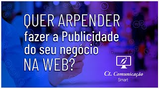 QUER APRENDER fazer a PUBLICIDADE do seu negócio na WEB?