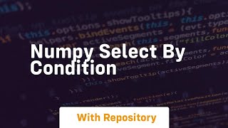 numpy select by condition