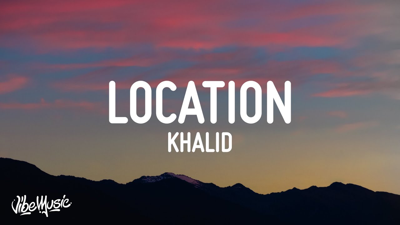 Khalid - Location (Lyrics) - YouTube