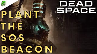 Dead Space Remake Plant the SOS Beacon