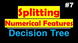 Splitting Numerical Features | Decision Tree | Lec 7