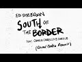 Download Ed Sheeran South Of The Border Feat Camila Cabello Cardi B Cheat Codes Remix mp3